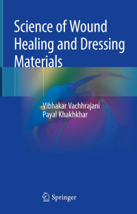 Vibhakar Vachhrajani, Payal Khakhkhar — Science of Wound Healing and Dressing Materials