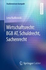 Lena Rudkowski (auth.) — Wirtschaftsrecht: BGB AT, Schuldrecht, Sachenrecht
