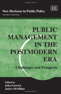 John Fenwick, Janice Mcmillan — Public Management in the Postmodern Era: Challenges and Prospects (New Horizons in Public Policy Series)