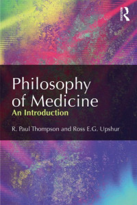 R. Paul Thompson, Ross E.G. Upshur — Philosophy of Medicine: An Introduction