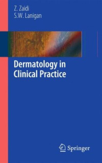 S.W Lanigan, Zohra Zaidi (auth.) — Dermatology in Clinical Practice