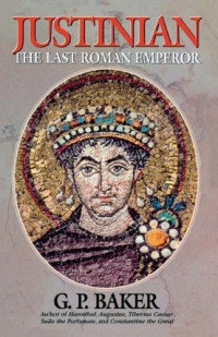 George Philip Baker — Justinian: The Last Roman Emperor