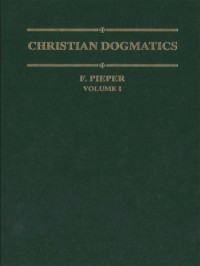 Francis Pieper — Christian Dogmatics