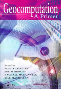 Paul Longley, Sue M. Brooks, Rachael McDonnell, Bill MacMillan — Geocomputation - A Primer