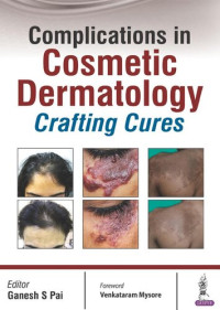 Ganesh S Pai — Complications in Cosmetic Dermatology - Crafting Cures