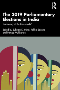 Subrata K. Mitra (editor), Rekha Saxena (editor), Pampa Mukherjee (editor) — The 2019 Parliamentary Elections in India