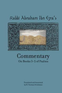 Norman Strickman — Rabbi Abraham Ibn Ezra’s Commentary on Books 3-5 of Psalms: Chapters 73-150