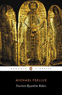 Michael Psellus, E. R. A. Sewter (translator) — Fourteen Byzantine Rulers