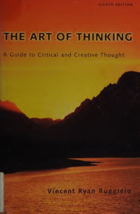 Vincent Ryan Ruggiero — The Art of Thinking - Guide to Critical and Creative Thought