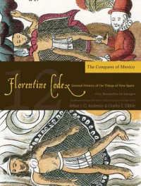Bernardino De Sahagun — The Conquest of Mexico