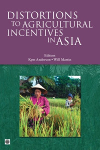 Kym Anderson, Will Martin — Distortions to Agricultural Incentives in Asia (World Bank Trade and Development Series)