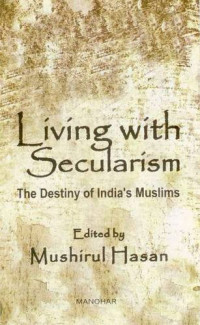 Mushirul Hasan (editor) — Living with Secularism: The Destiny of India's Muslims