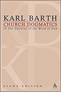 Karl Barth — Church Dogmatics, Vol. 1.2, Sections 19-21: The Doctrine of The Word of God, Study Edition 5