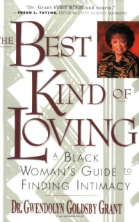Gwendolyn G. Grant — The Best Kind of Loving: A Black Woman's Guide to Finding Intimacy