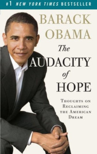 Barack Obama — The Audacity of Hope: Thoughts on Reclaiming the American Dream