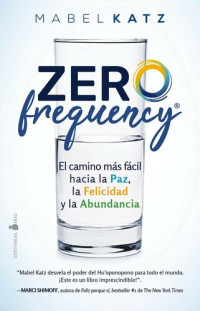 Mabel Katz — Zero Frequency: El camino más fácil hacia La Paz, la felicidad y la abundancia