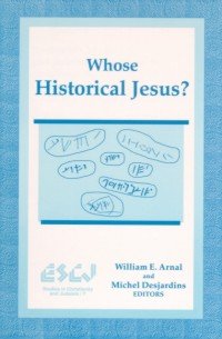 William E. Arnal (eds.), Michel Desjardins (eds.) — Whose Historical Jesus? (Studies in Christianity and Judaism)