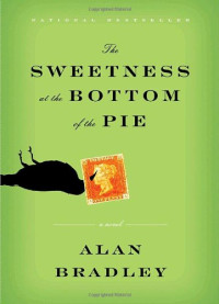 Alan Bradley — The Sweetness at the Bottom of the Pie