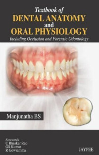 B. S. Manjunatha — Textbook of dental anatomy and oral physiology : including occlusion and forensic odontology
