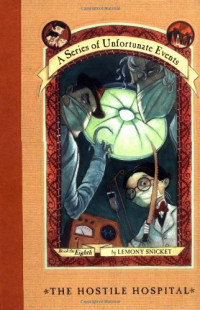 Lemony Snicket — The Hostile Hospital (A Series of Unfortunate Events, Book 8)
