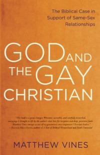 Matthew Vines — God and the Gay Christian: The Biblical Case in Support of Same-Sex Relationships