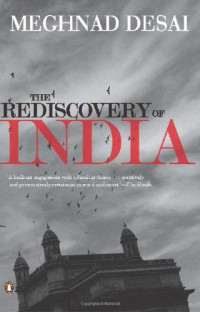 Meghnad Desai — The Rediscovery Of India