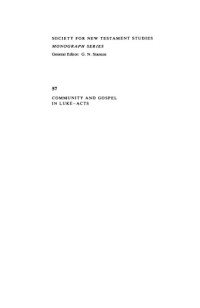 Philip Francis Esler — Community and Gospel in Luke-Acts: The Social and Political Motivations of Lucan Theology (Society for New Testament Studies Monograph Series (No. 57))