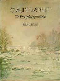 Brian Petrie — Claude Monet - The First of the Impressionists