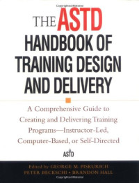 George Piskurich, Peter Beckschi, Brandon Hall — The ASTD Handbook of Training Design and Delivery