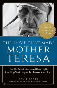 David Scott — The Love That Made Mother Teresa: Special Canonization Edition