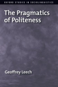 Geoffrey Leech — The Pragmatics of Politeness