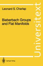 Leonard S. Charlap (auth.) — Bieberbach Groups and Flat Manifolds