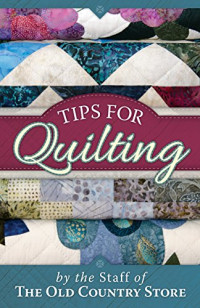 The Staff Of The Old Country — Tips for Quilting