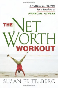 Susan Feitelberg — Net Worth Workout: A Powerful Program for a Lifetime of Financial Fitness