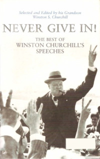 Collective — Never Give In! - The Best of Winston Churchill’s Speeches