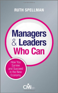 Spellman, Ruth — Managers and leaders who can : how you survive and succeed in the new economy