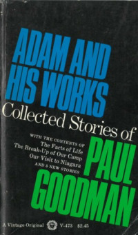 Paul Goodman — Adam and His Works (stories)