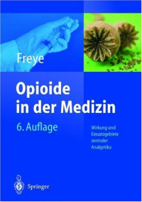 Enno Freye — Opioide in der Medizin