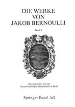 David Speiser, André Weil (auth.), David Speiser, André Weil (eds.) — Die Werke von Jakob Bernoulli: Band 4: Reihentheorie