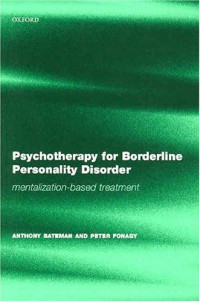 Anthony Bateman, Peter Fonagy — Psychotherapy for Borderline Personality Disorder: Mentalization Based Treatment