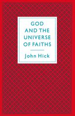 John Hick (auth.) — God and the Universe of Faiths: Essays in the Philosophy of Religion