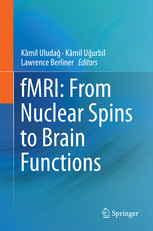 Kâmil Uludağ, Kâmil Uğurbil, Lawrence Berliner — fMRI: From Nuclear Spins to Brain Functions