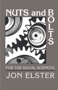 Jon Elster — Nuts and Bolts for the Social Sciences