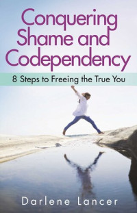 Lancer, Darlene — Conquering Shame and Codependency