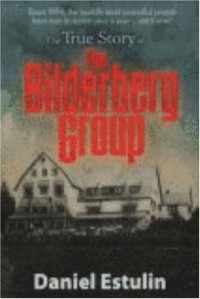 Daniel Estulin — The True Story of the Bilderberg Group