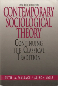 Ruth A. Wallace, Alison Wolf — Contemporary Sociological Theory: Continuing the Classical Tradition