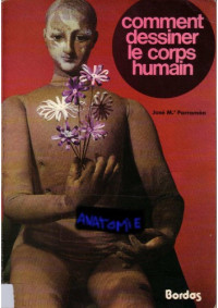 José M. Parramon — Comment dessiner le corps humain