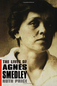 Ruth Price — The lives of Agnes Smedley (2005)
