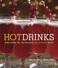 Mary Lou Heiss, Robert J. Heiss, Marshall Gordon — Hot Drinks : Cider, Coffee, Tea, Hot Chocolate, Spiced Punch, Spirits