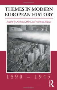 Nicholas Atkin, Michael Biddiss — Themes in Modern European History, 18901945